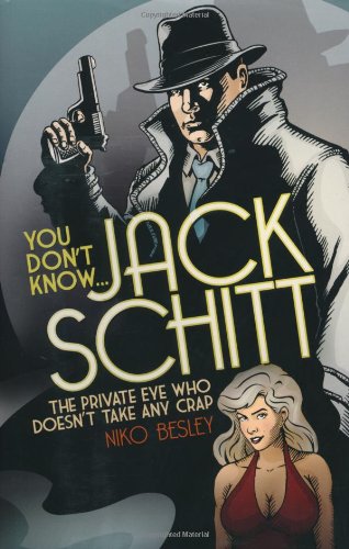 You Don't Know . . . Jack Schitt: The Private Eye Who Doesn't Take Any Crap Humour & Satire