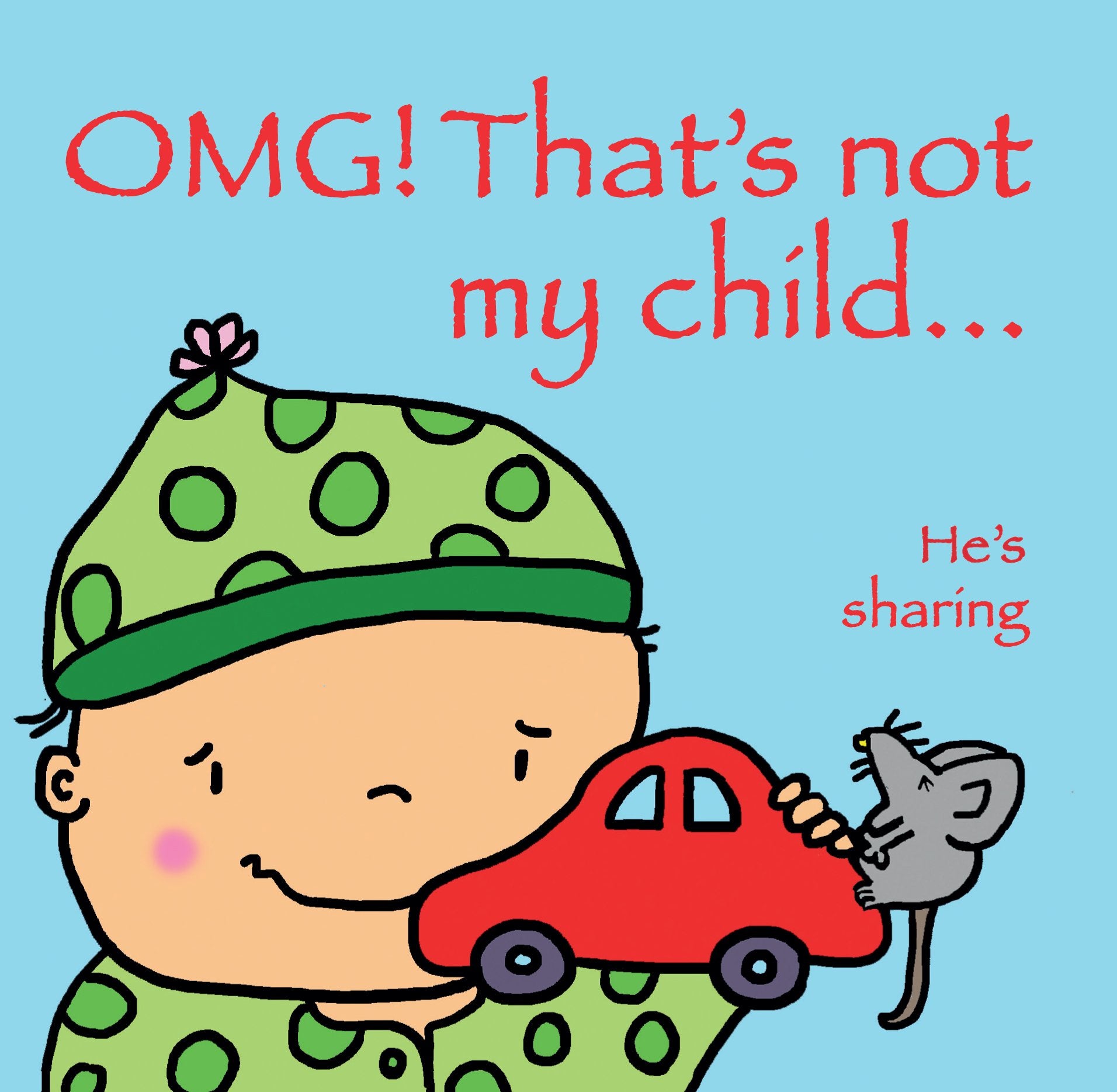 OMG! That's Not My Baby: He's Sharing Partnership & Love