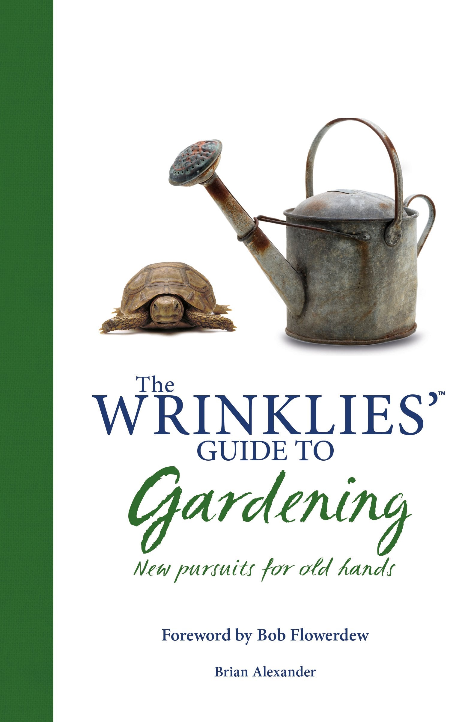The Wrinklies' Guide to Gardening: New Pursuits for Old Hands Garden & Plants