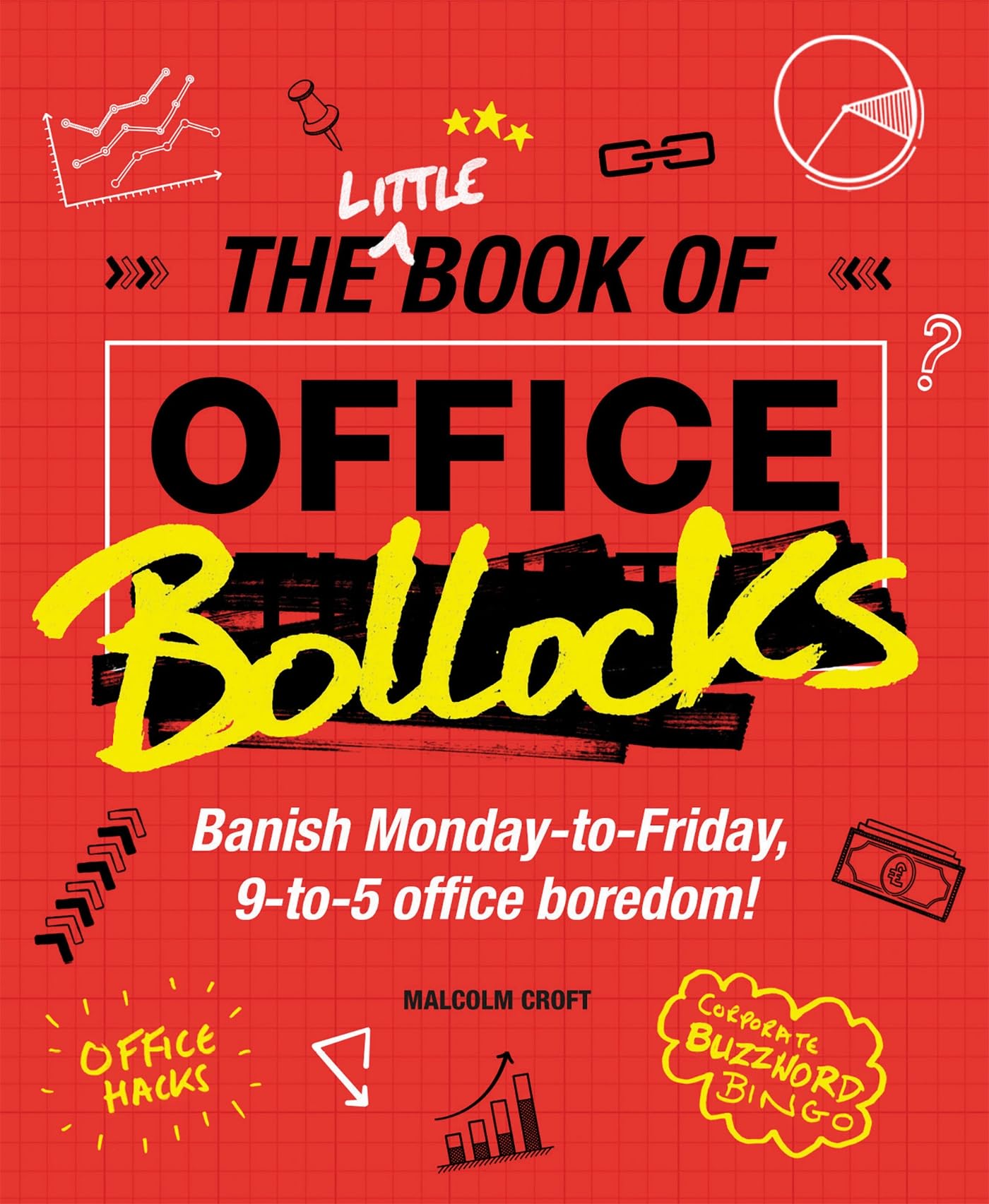 The Little Book of Office Bollocks: Banish Monday-to-Friday, 9-to-5 office boredom! book