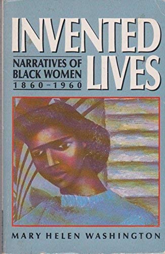Invented Lives: Narratives of Black Women, 1860-1960 Books