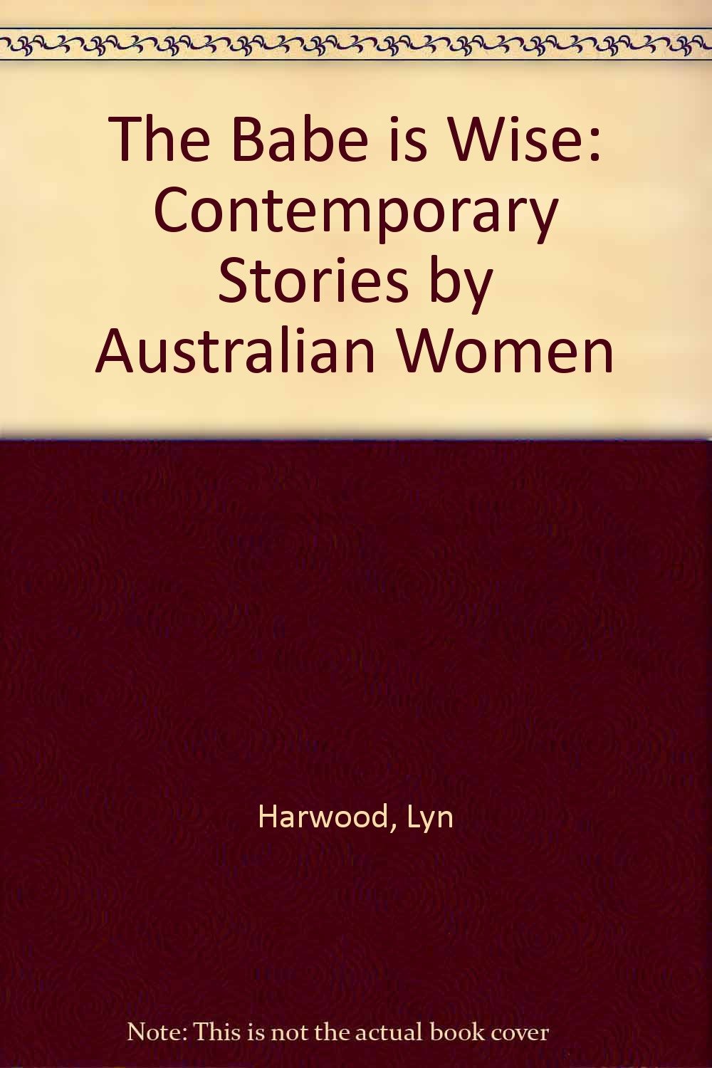 Babe Is Wise: Contemporary Stories by Australian Women Contemporary literature