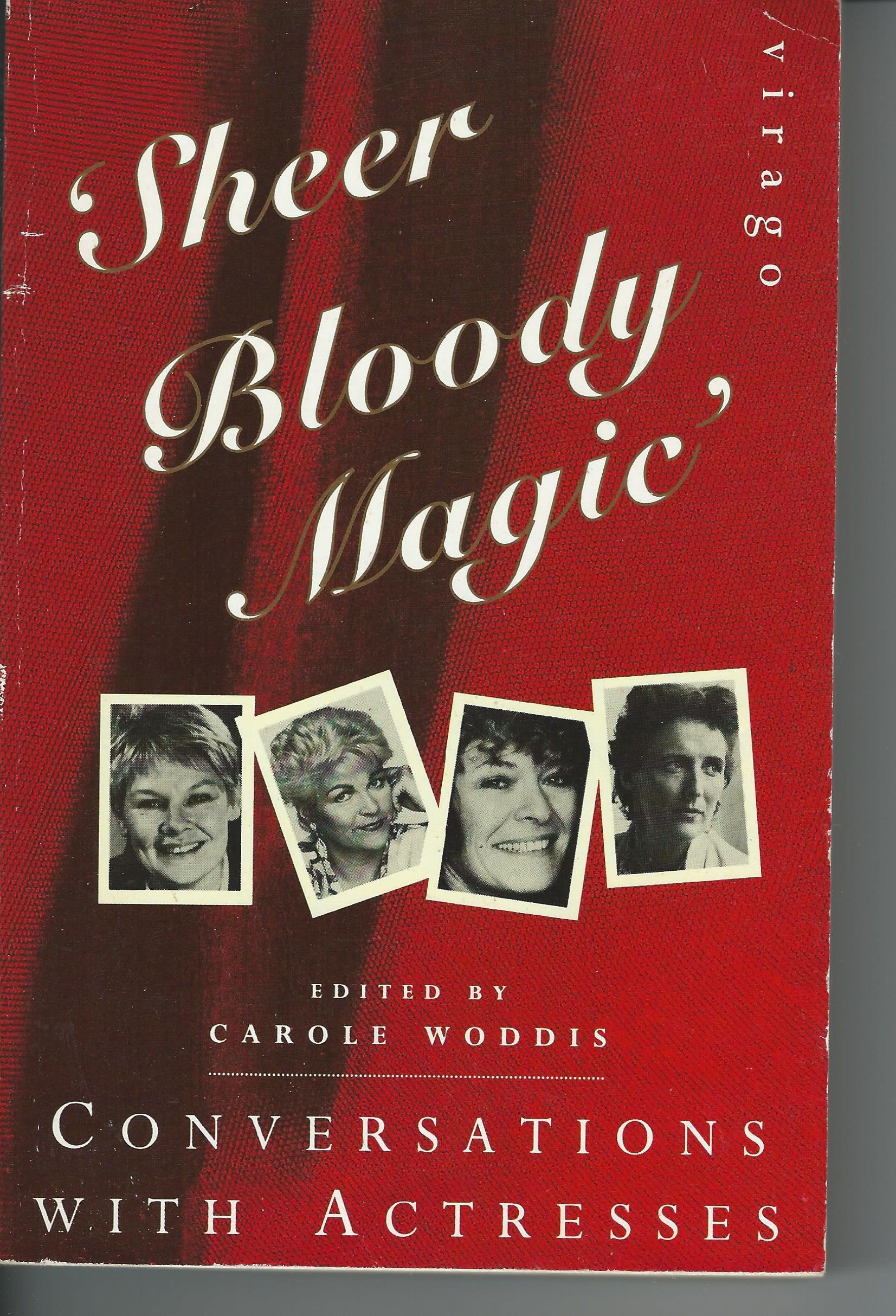Sheer Bloody Magic: Conversations With Actresses (Virago Non Fiction) Books