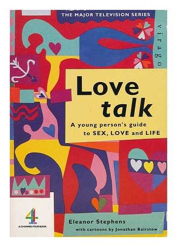 Love Talk: Young Person's Guide to Sex, Love and Life Stuff book