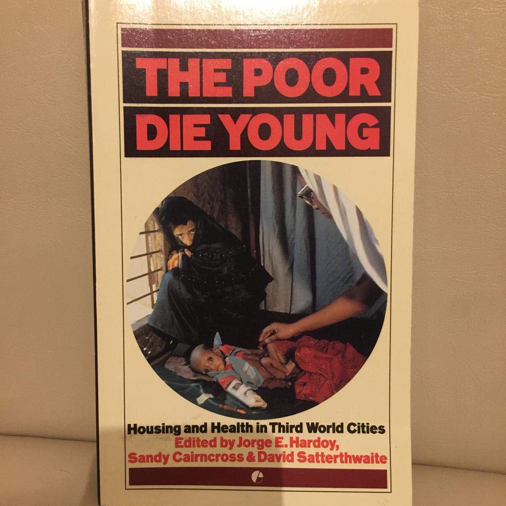 The Poor Die Young Housing and Health in the 3rd World Cities book