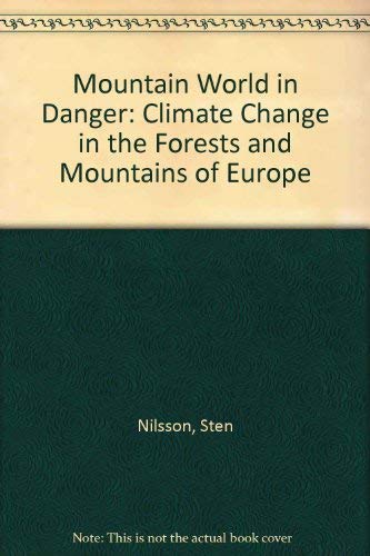 Mountain World in Danger: Climate Change in the Forests and Mountains of Europe book