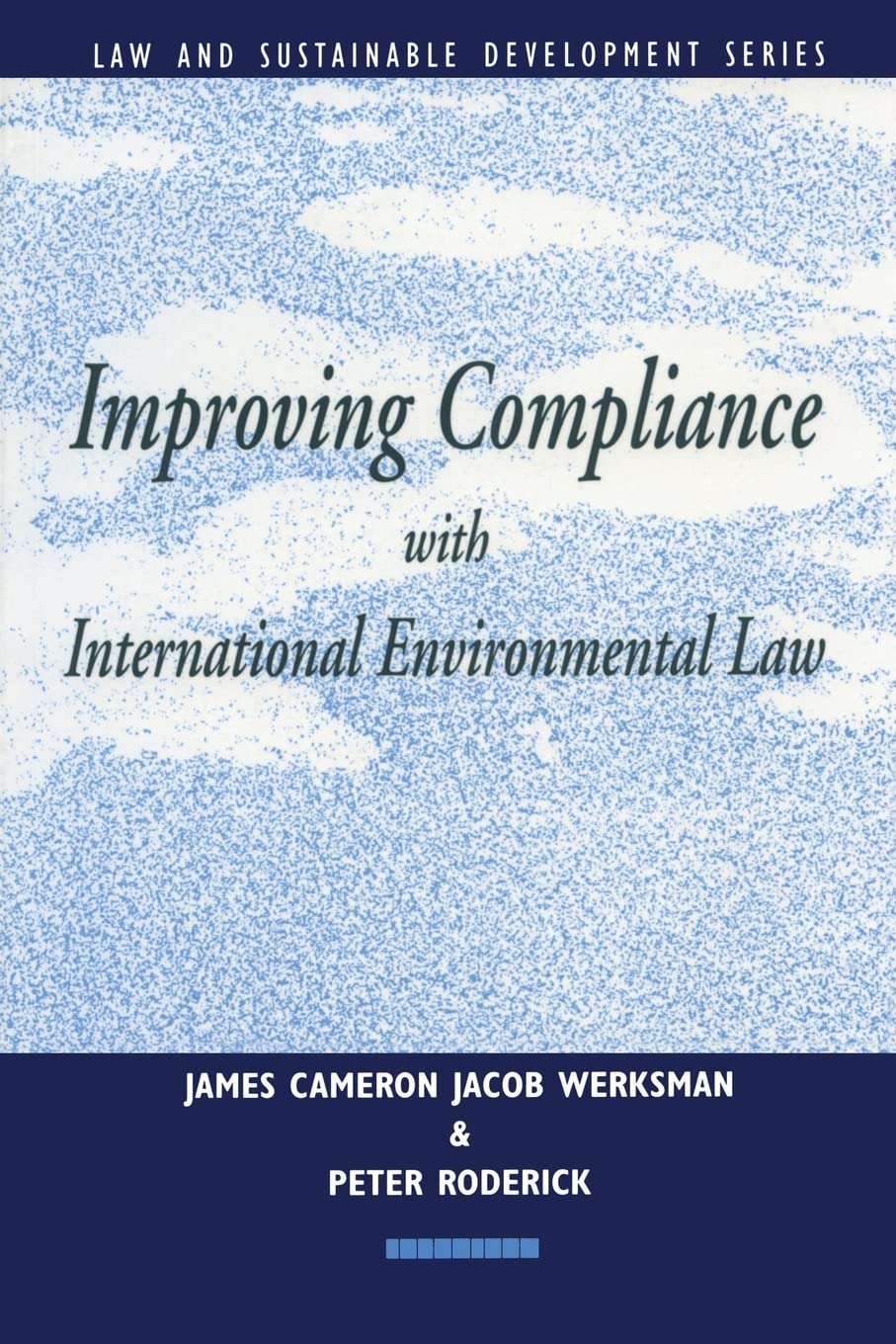 Improving Compliance with International Environmental Law (Earthscan Law and Sustainable Development) Law