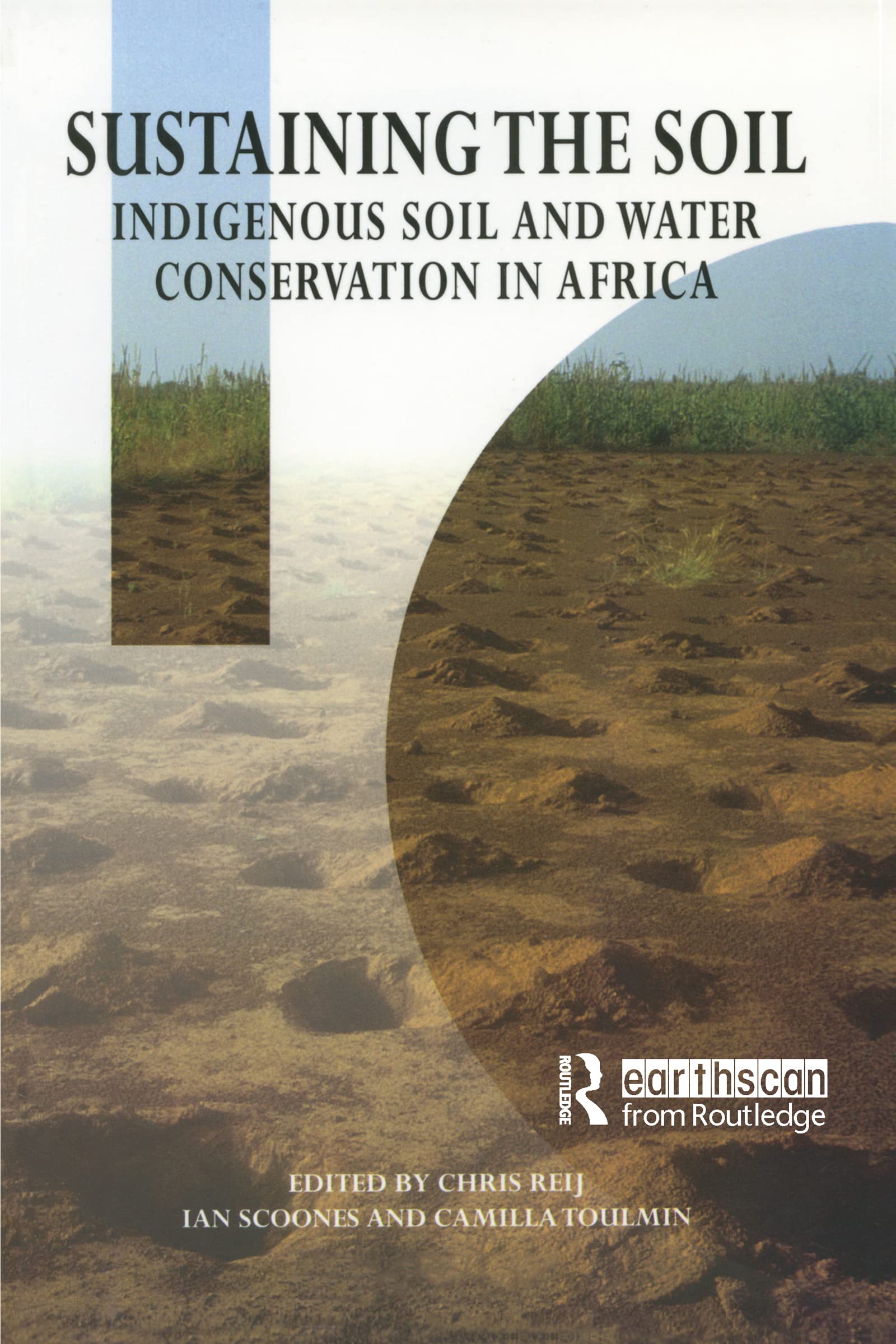 Sustaining the Soil: Indigenous Soil and Water Conservation in Africa Social Sciences