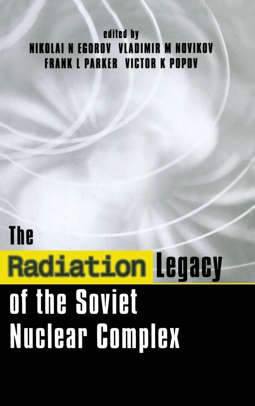 The Radiation Legacy of the Soviet Nuclear Complex Geology & Geography