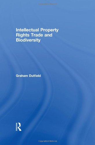 Intellectual Property Rights, Trade and Biodiversity: Seeds and Plant Varieties book