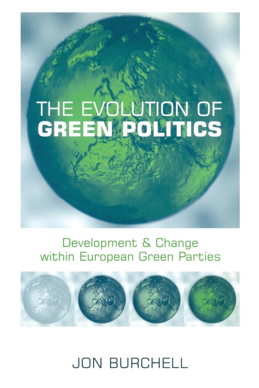 The Evolution of Green Politics: Development and Change Within European Green Parties Business, Finance & Career