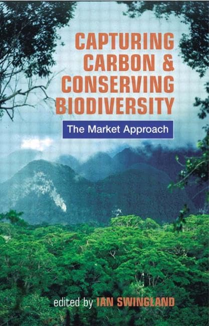 Capturing Carbon and Conserving Biodiversity: The Market Approach book