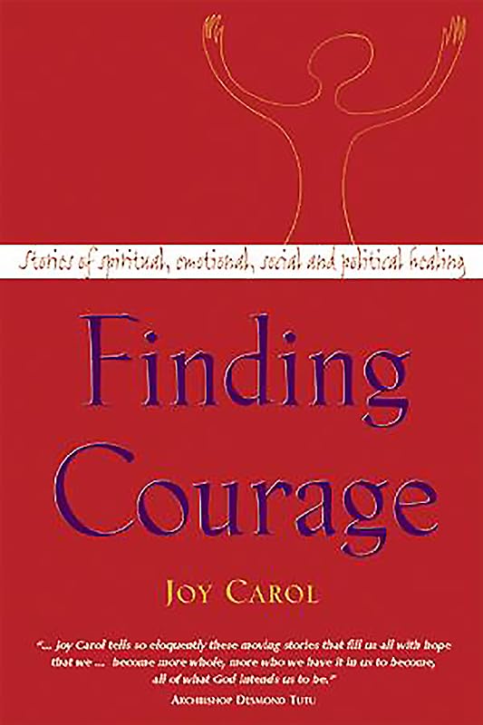 Finding Courage: Stories of Spiritual, Emotional, Social and Political Healing Social Sciences