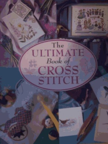 The Ultimate Book of Cross Stitch Hobbies & Crafts