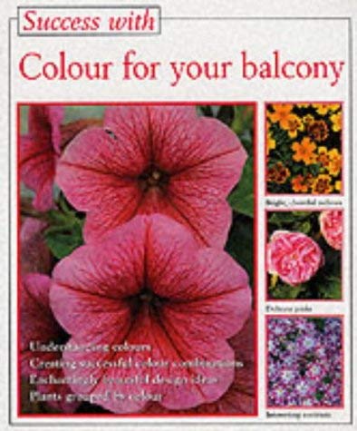 Success With: Colour for Your Balcony (Success With Gardening) Garden & Plants