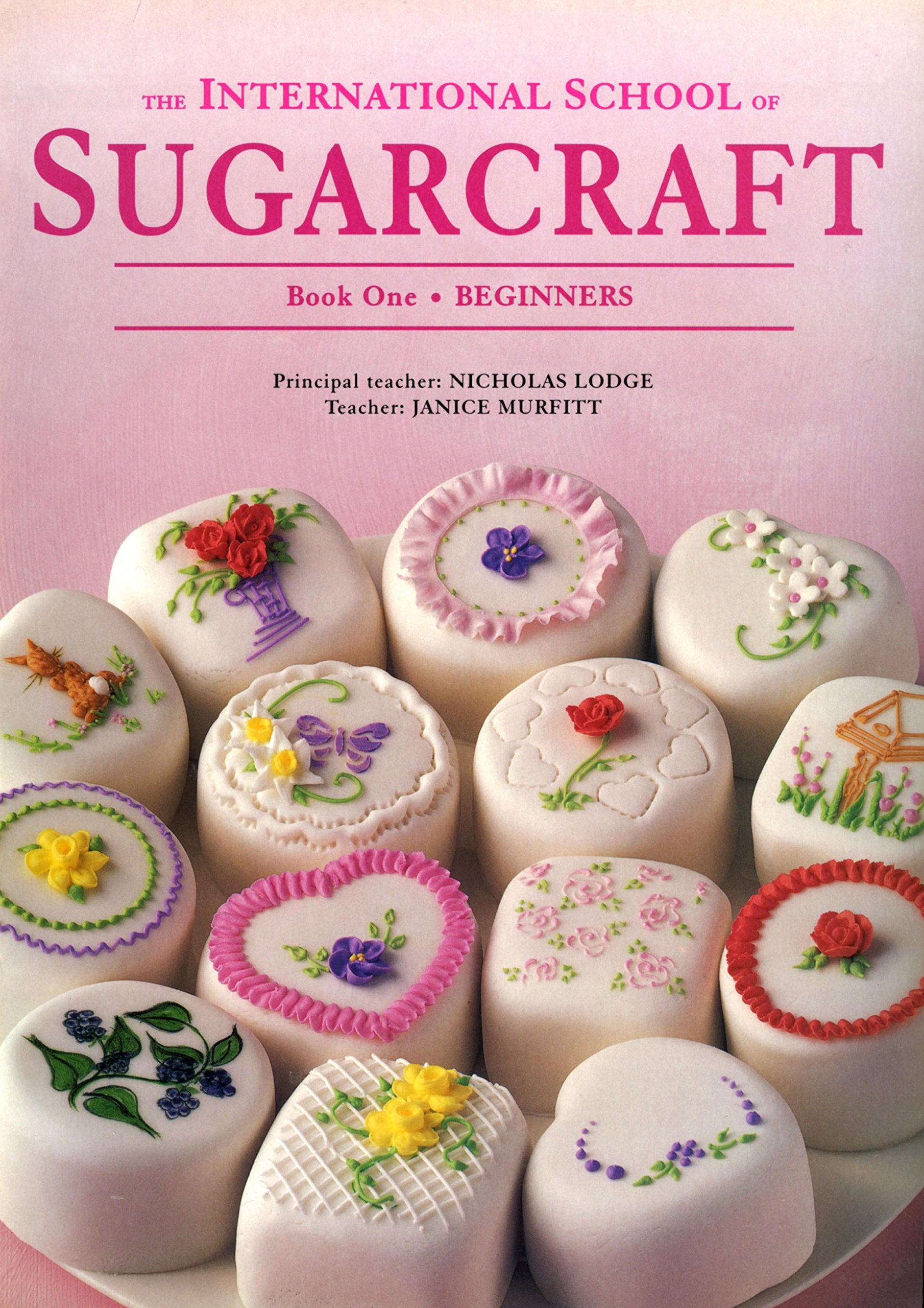 International School of Sugarcraft: Book One Beginners Leisure, Home & Garden