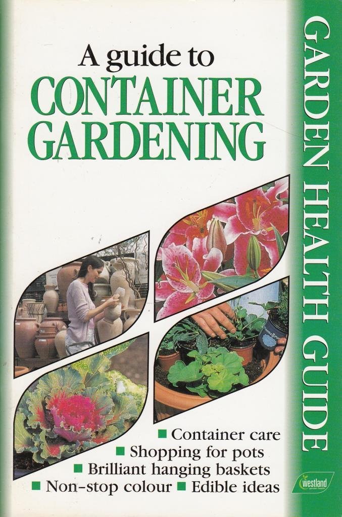 Gardener's Guide to Container Gardening (Gardener's Guide S) Garden & Plants