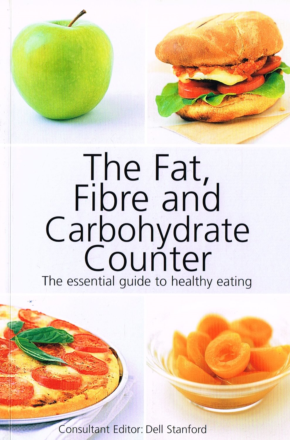 The Fat Fibre & Carbohydrate Counter: The Essential Guide to Healthy Eating Health, Nutrition & Fitness