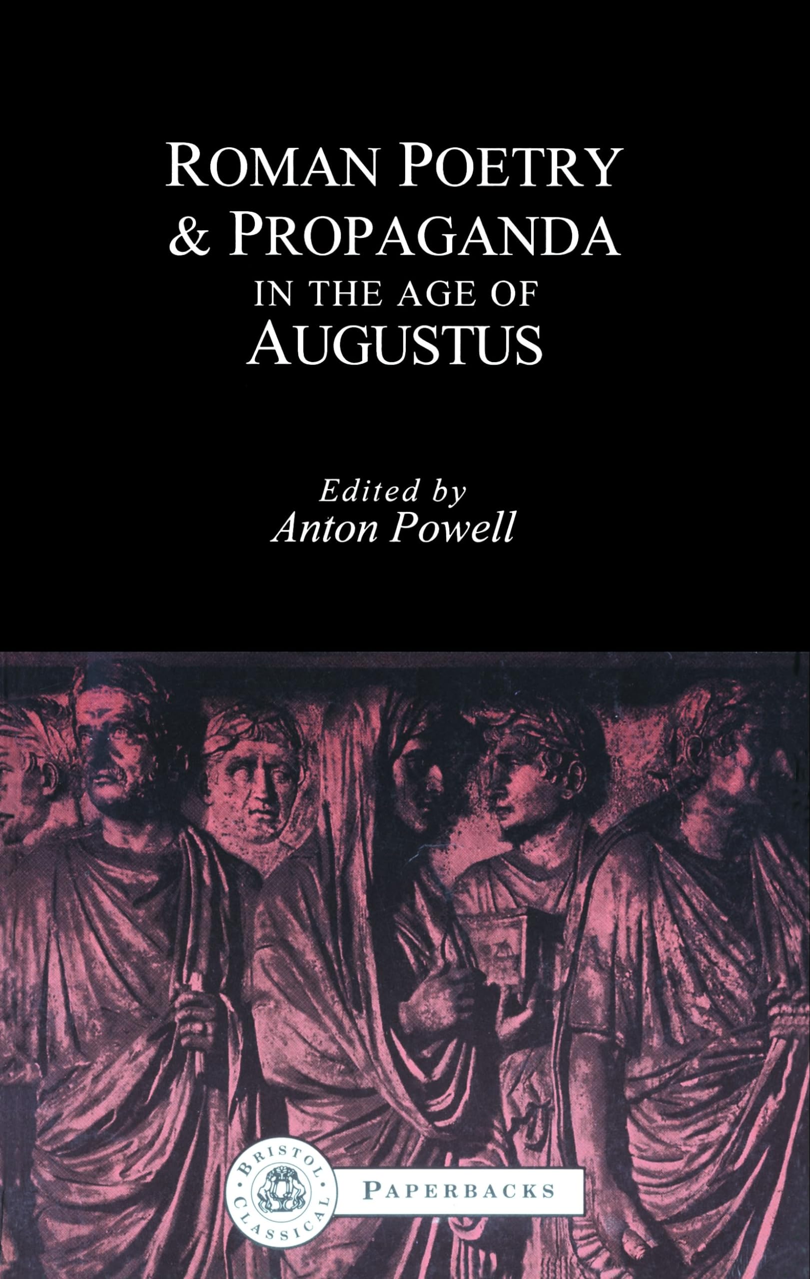 Roman Poetry and Propaganda in the Age of Augustus Poetry