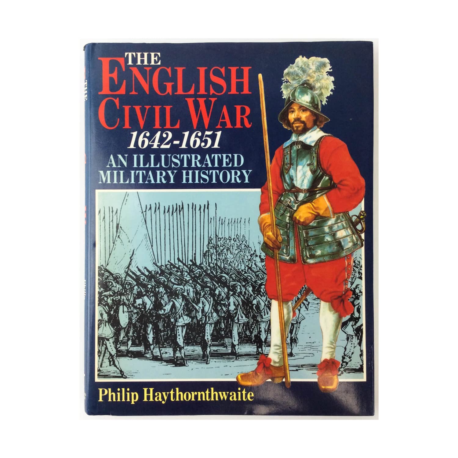 The English Civil War 1642-1651: An Illustrated Military History Politics & History