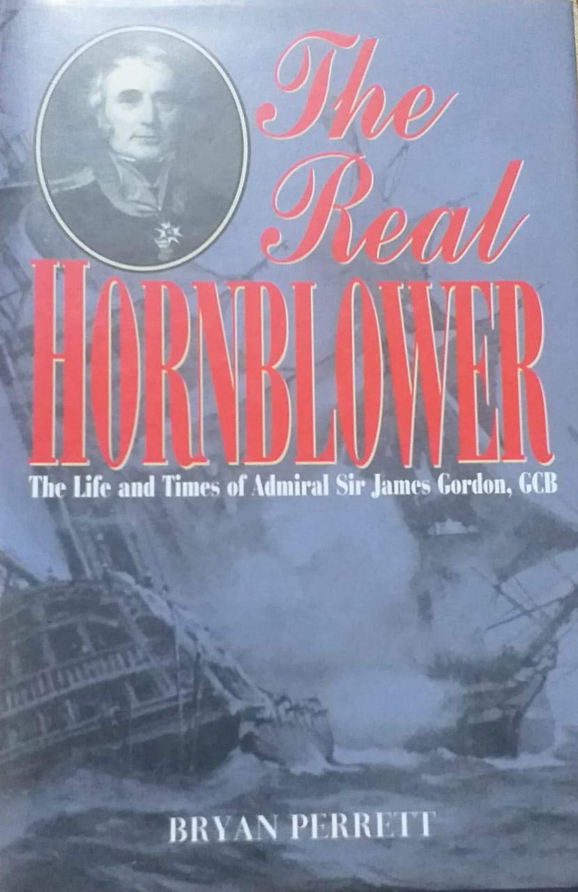 The Real Hornblower: Life of Admiral Sir James Gordon, GCB Memories