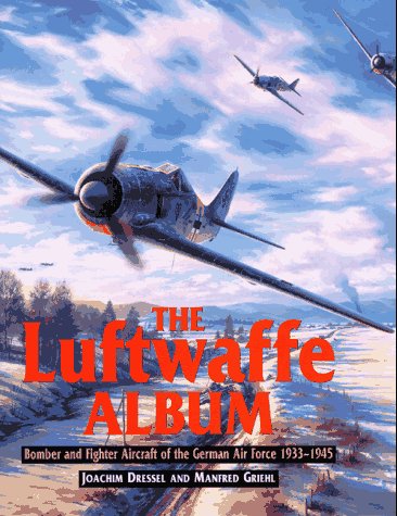 The Luftwaffe Album: Fights and Bombers of the German Air Force 1933-1945: Fighters and Bombers of the German Air Force, 1933-45 Social Sciences