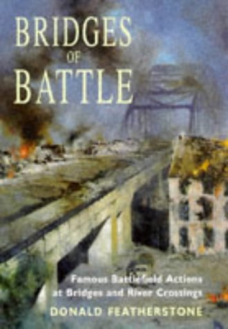 Bridges of Battle: Famous Battlefield Actions at Bridges and River Crossings book