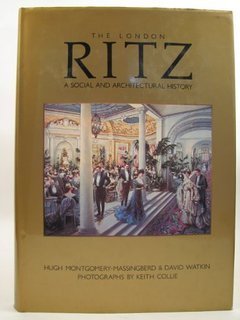 The London Ritz - A Social and Architectural History book
