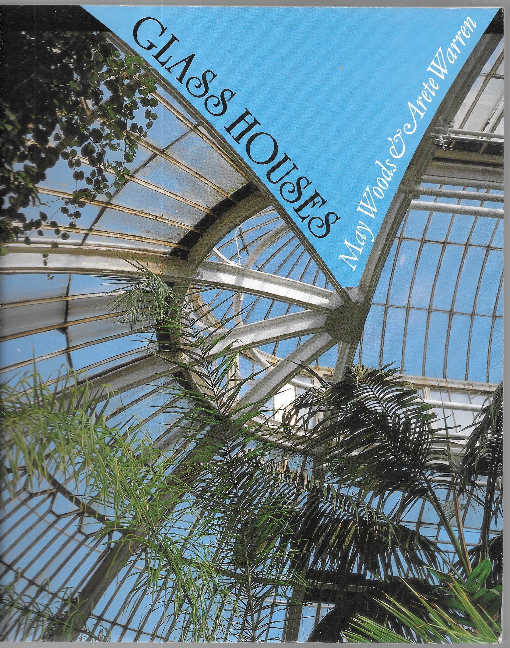 Glass Houses: A History of Greenhouses, Orangeries and Conservatories: History of Greenhouses, Conservatories and Orangeries Architecture