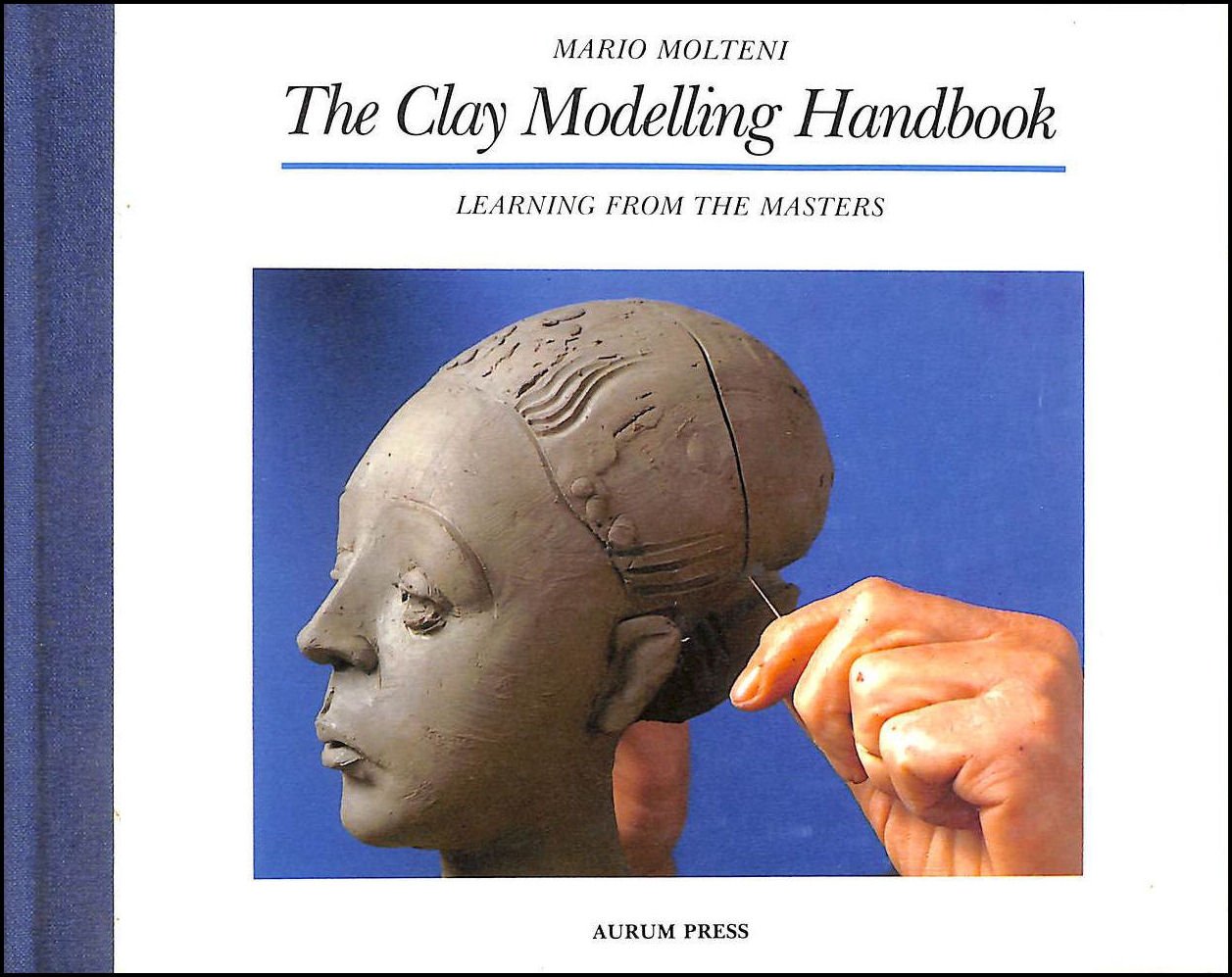 Clay Modelling Handbook: Learning from the Masters Hobbies & Crafts Books