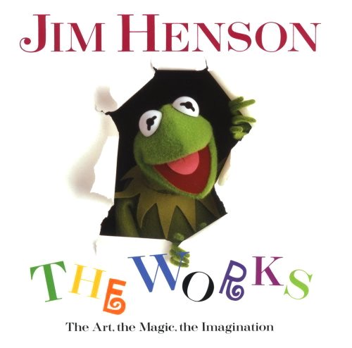 Jim Henson: The Works - The Art, the Magic, the Imagination Art & Literature