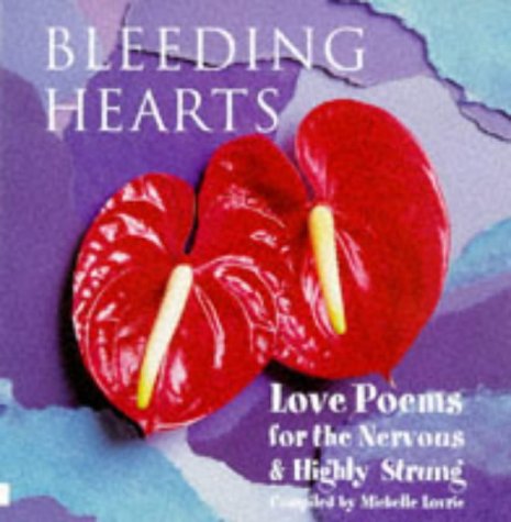 Bleeding Hearts: Love Poems for the Nervous and Highly Strung Poetry