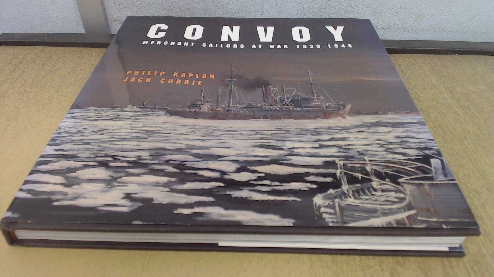 Convoy: Merchant Sailors at War, 1939-45 Memories