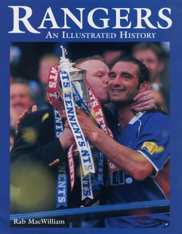 Rangers: An Illustrated History: An Illustrated History of Glasgow Rangers Politics & History