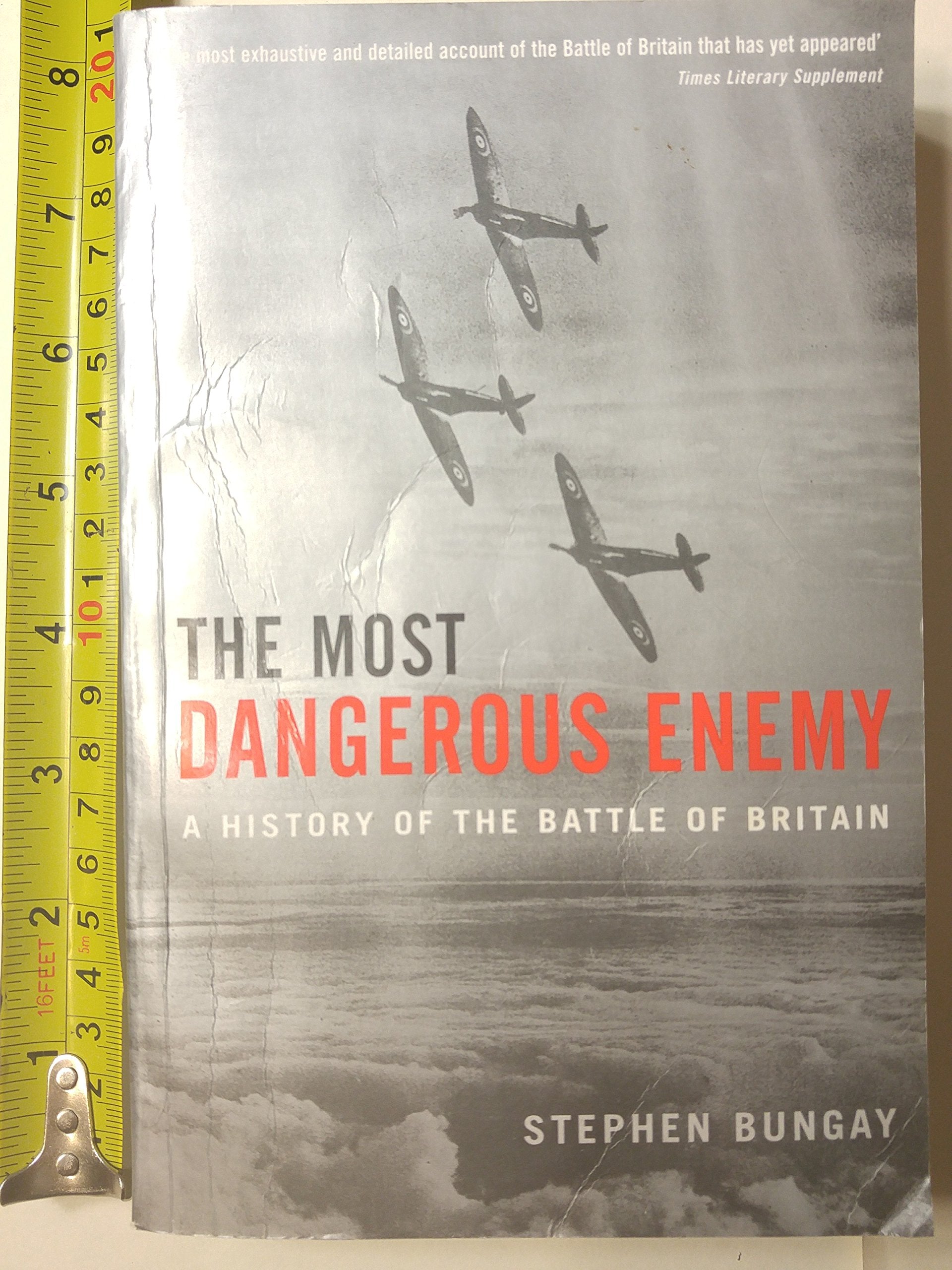 The Most Dangerous Enemy: A History of the Battle of Britain Business & Technology