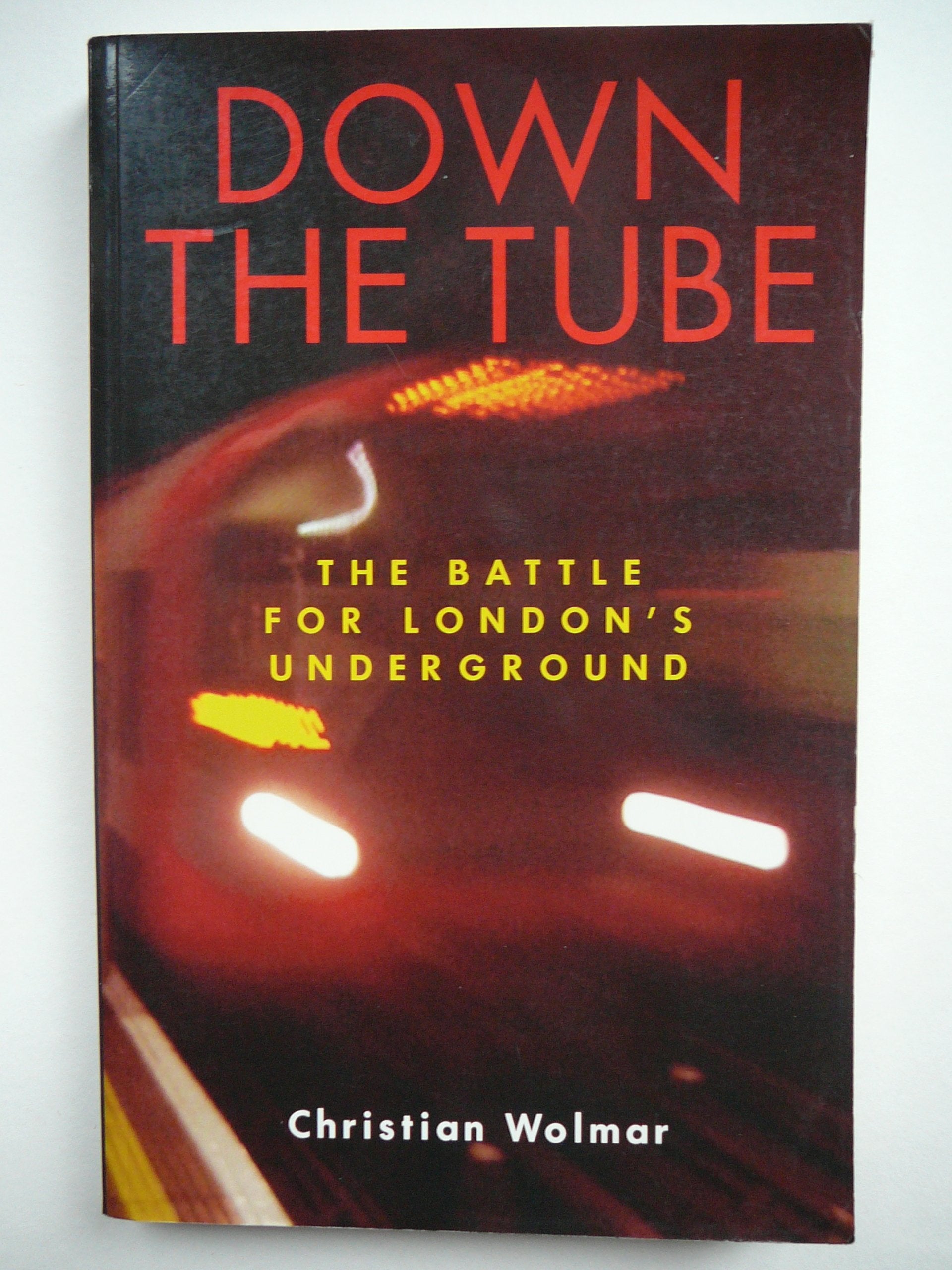 Down the Tube: The Battle for London's Underground book