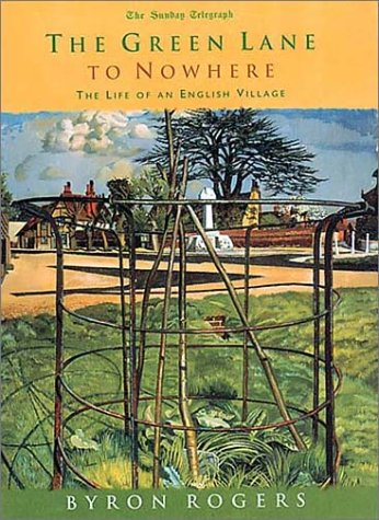 The Green Lane to Nowhere: The Life of an English Village: The Life of a Village in England Memories