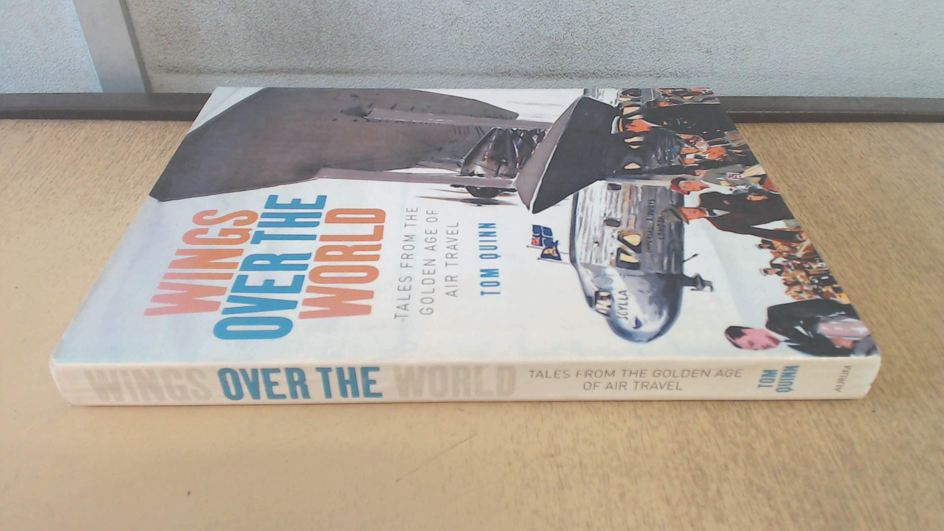 Wings over the World: Tales from the Golden Age of Air Travel: Tales from the Golden Age of Britain's Airlines Leisure, Home & Garden