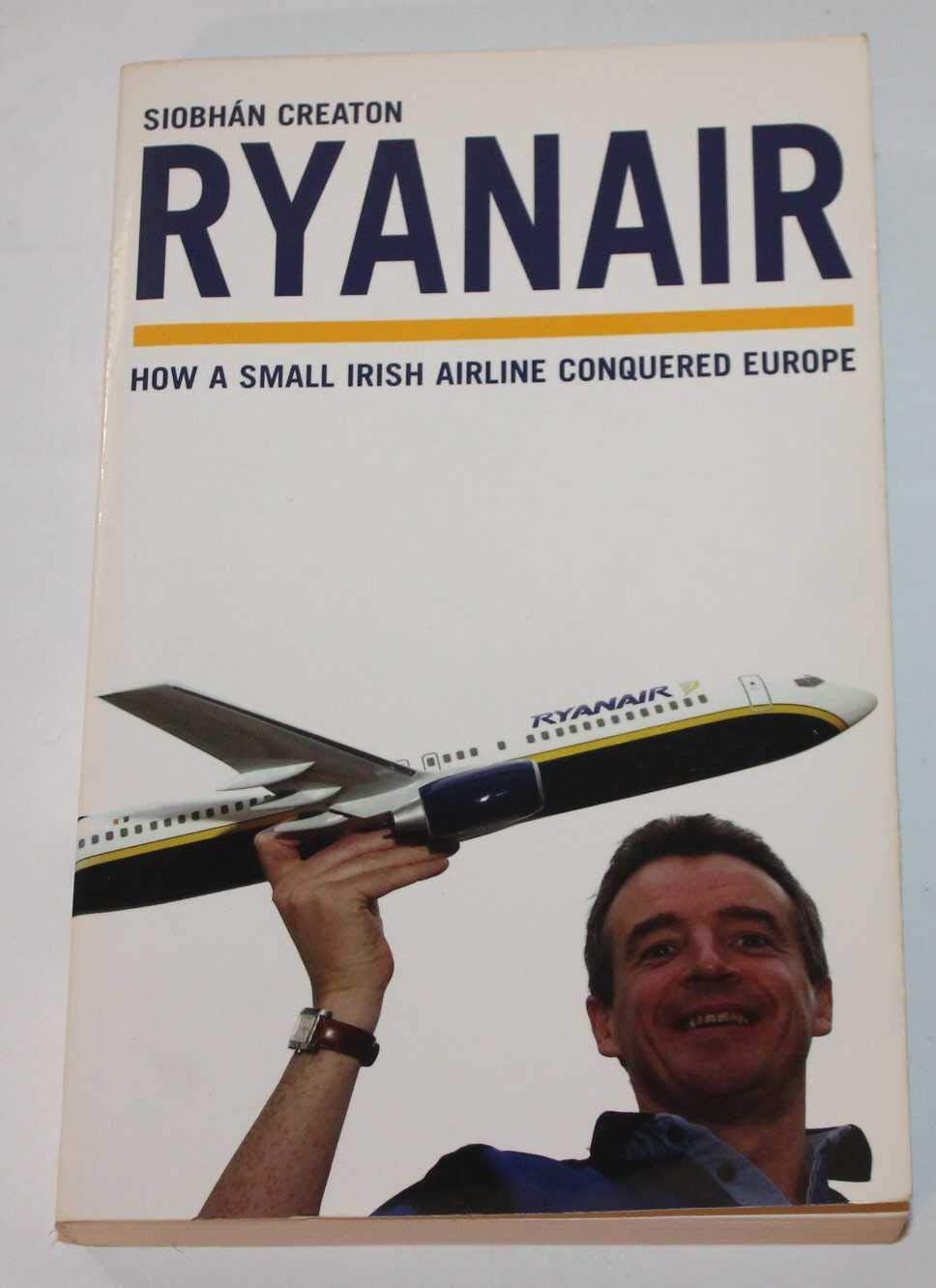 Ryanair: How a Small Irish Airline Conquered Europe Business, Finance & Career