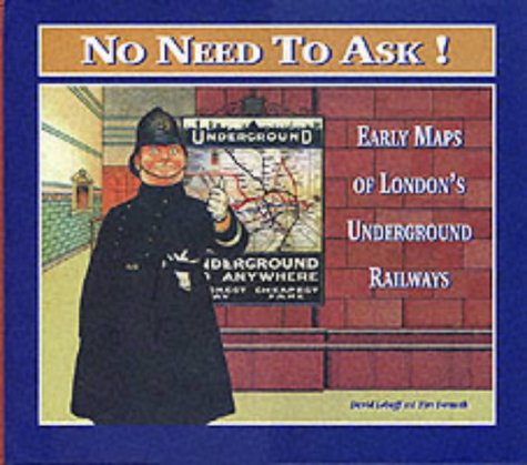 No Need to Ask!: Early Maps of London's Underground Railways Business, Finance & Career