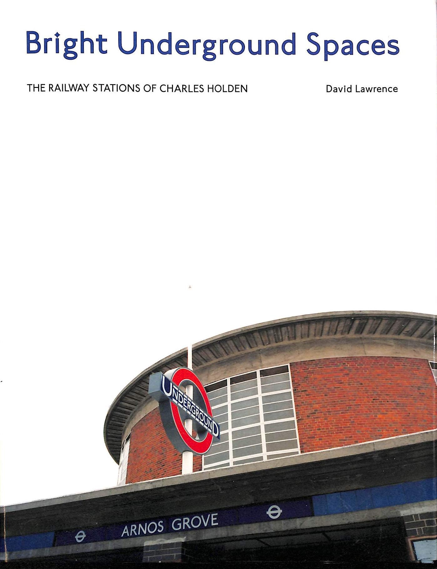 Bright Underground Spaces: The Railway Stations of Charles Holden Architecture