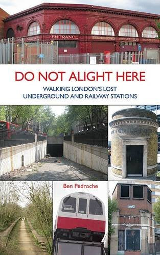 Do Not Alight Here: Walking London's Lost Underground and Railway Stations Leisure, Home & Garden