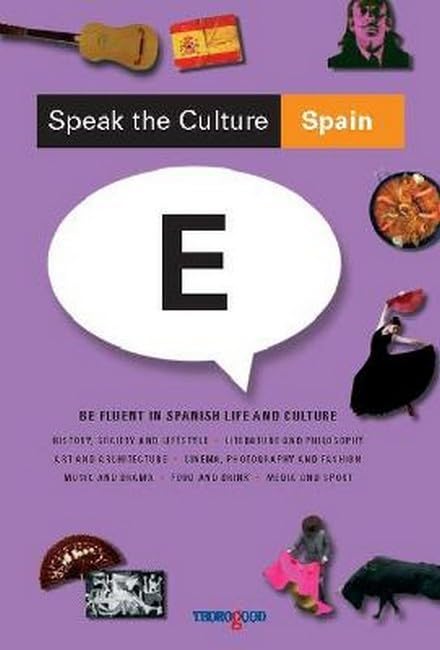 Speak the Culture Spain: Be Fluent in Spanish Life and Culture book