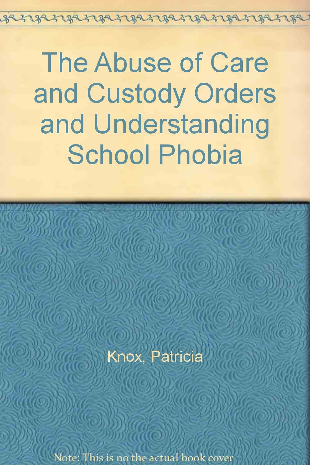 The Abuse of Care and Custody Orders and Understanding School Phobia Books