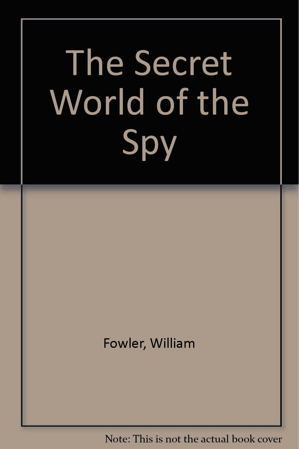 The Secret World of the Spy Politics & History