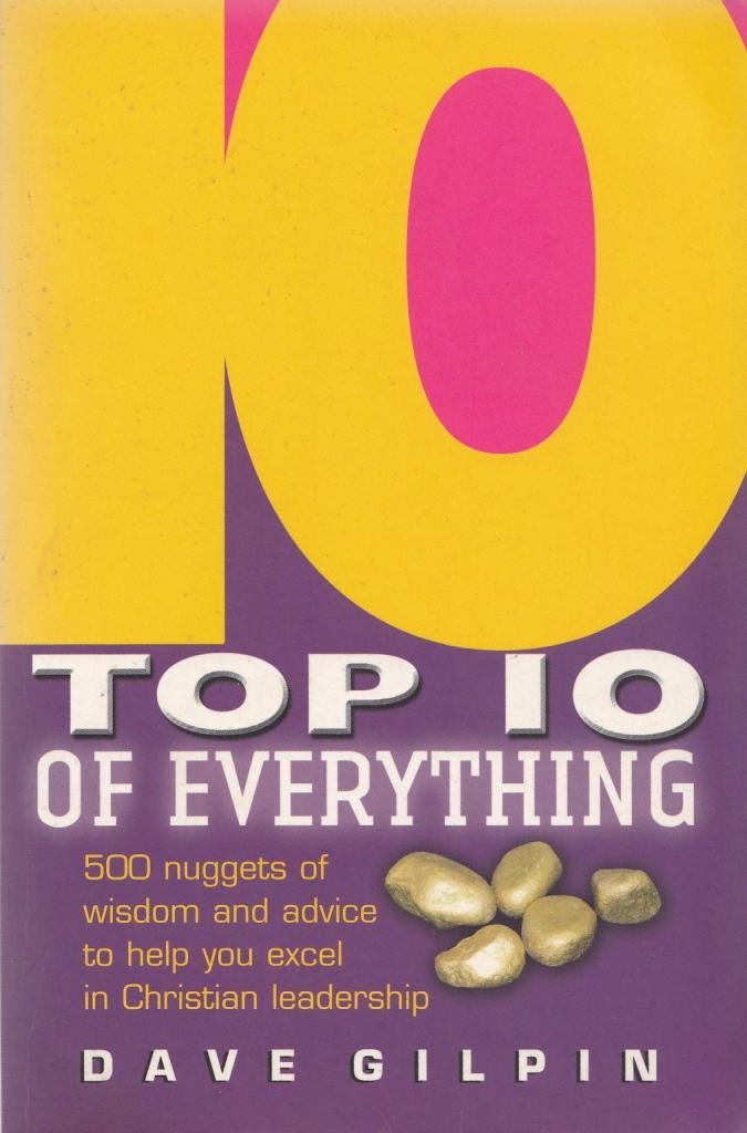 Top 10 of Everything about Christian Life and Leadership: 500 Nuggets of Wisdom and Advice to Help You Excel Religion & Esotericism