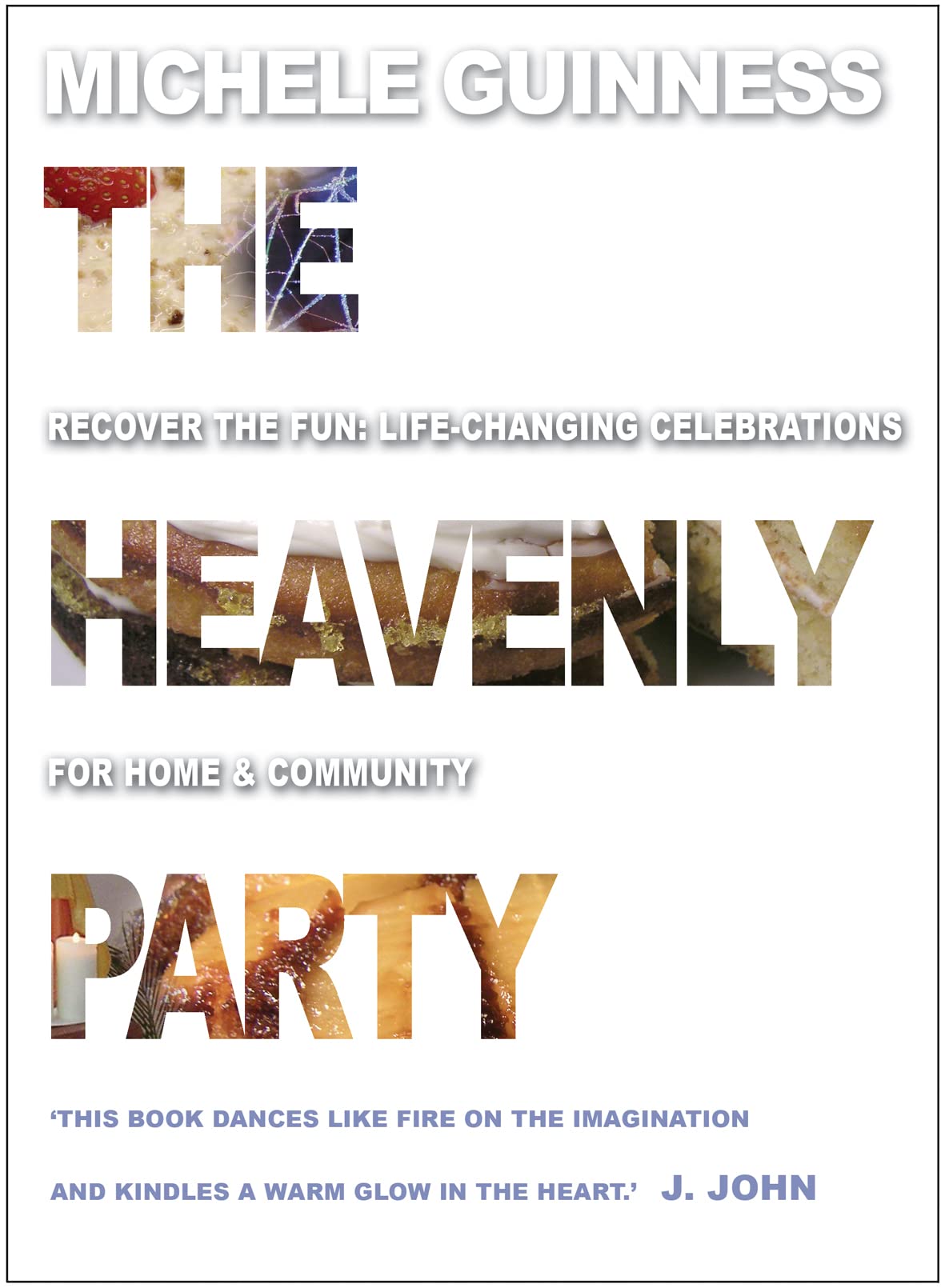 The Heavenly Party: Recover The Fun: Life-Changing Celebrations For Home And Community Religion & Esotericism
