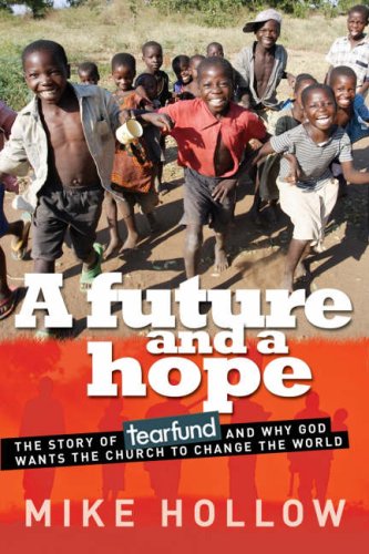A Future and a Hope: The story of Tearfund, and why God wants the church to change the world Religion & Esotericism