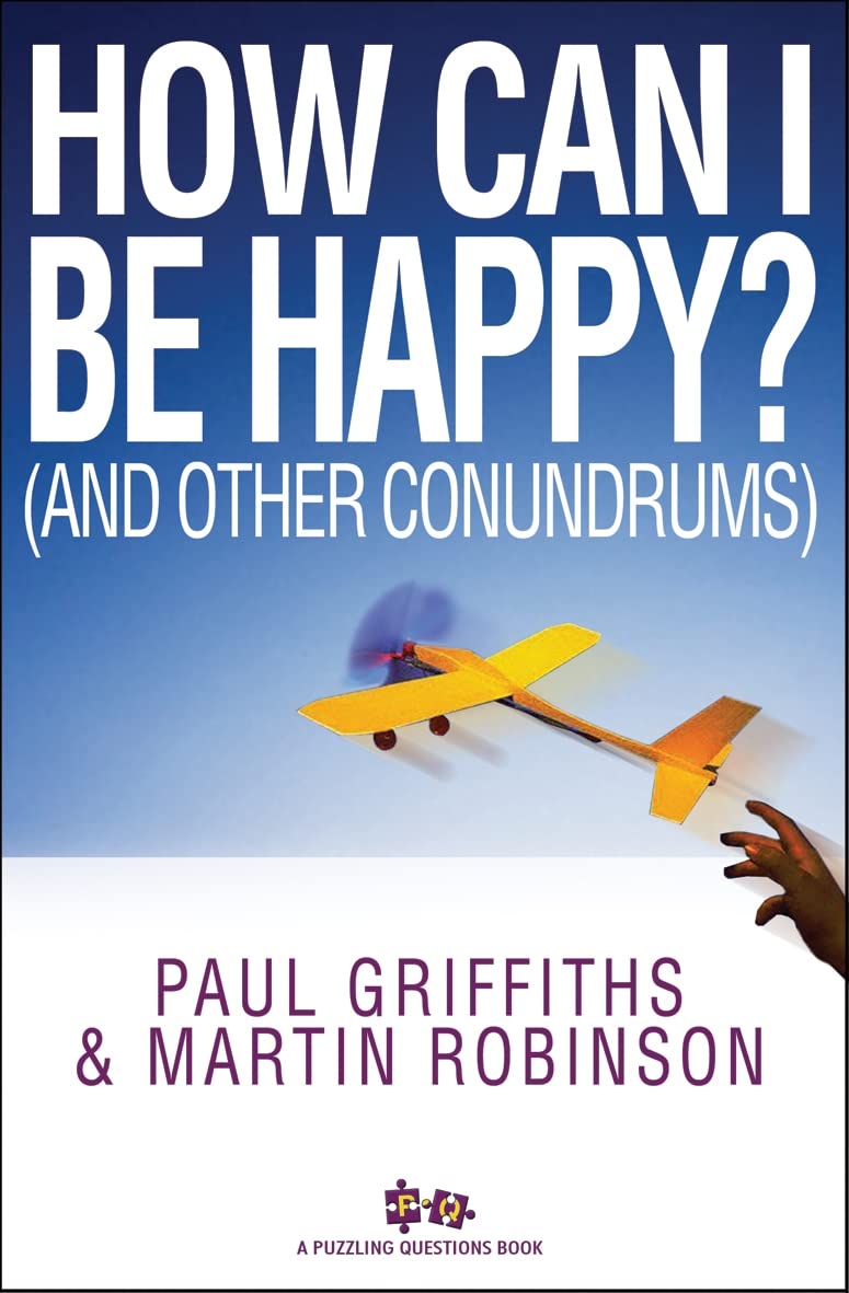 How Can I Be Happy?: And Other Conundrums (Puzzling Questions Series) Social Sciences