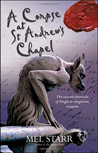 A Corpse at St. Andrew's Chapel (The Chronicles of Hugh De Singleton, Band 2) Historical Fiction